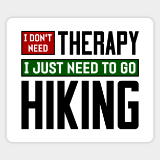 I don't need therapy, I just need to go hiking Magnet